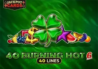 40 Burning Hot 6 Reels